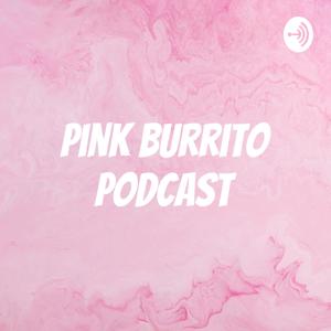 Pink Burrito Podcast