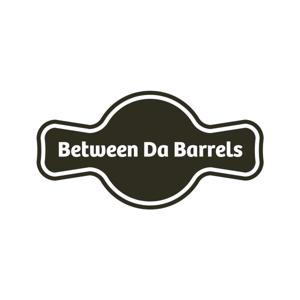 Between Da Barrels