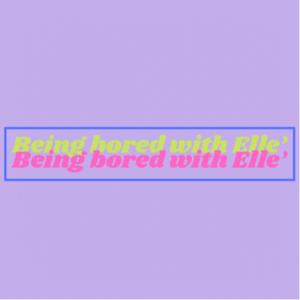 Being Bored With Elle’
