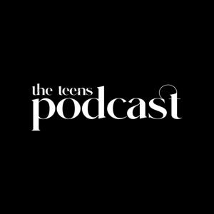 The Teens Podcast