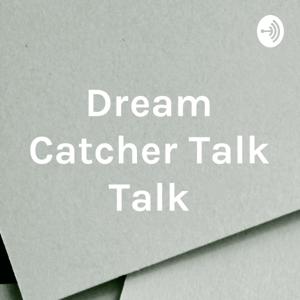 Dream Catcher Talk Talk