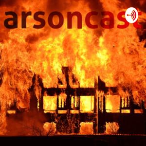 Arsoncast