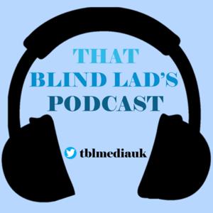 That Blind Lads Podcast