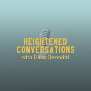 Heightened Conversations with Daisy Bwonditi