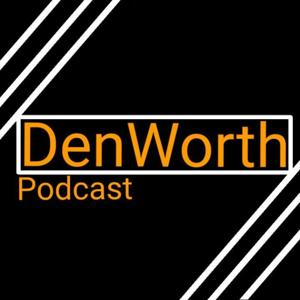 DenWorth Podcast