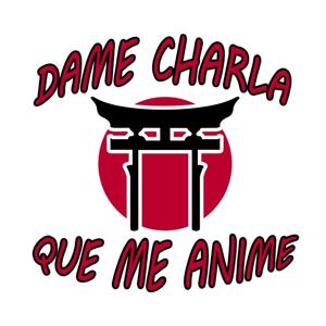 Dame Charla que me Anime