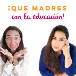 ¡Que madres, con la educación!