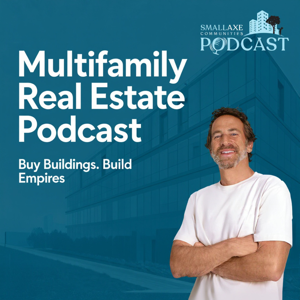 Small Axe Podcast: Multifamily Real Estate | Buy Buildings, Build Empires