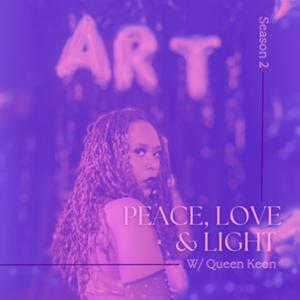 Peace, Love and Light W/Queen Keon