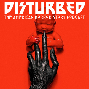 Disturbed: The American Horror Story Podcast