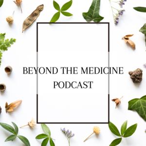 Beyond The Medicine