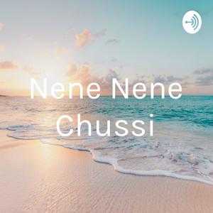 Nene Nene Chussi