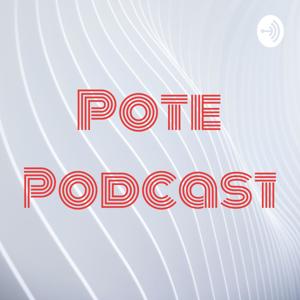 Pote Podcast