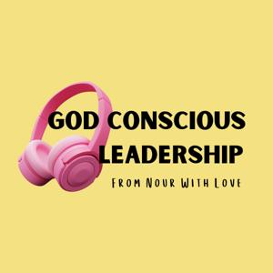 God Conscious Leadership: From Nour with Love