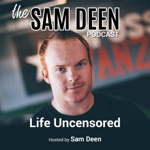 Life Uncensored: The Sam Deen Podcast