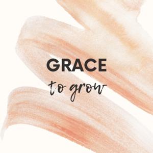 Grace to Grow