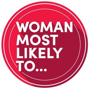 Woman Most Likely To...