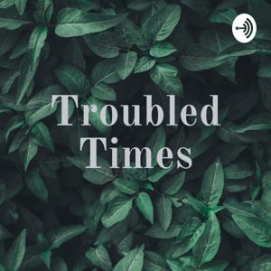 Troubled Times