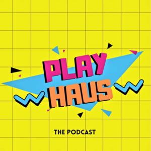 Play Haus The Podcast