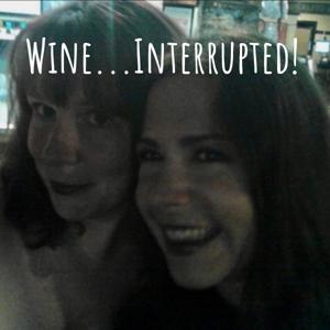 Wine...Interrupted!