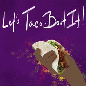 Let’s Taco-Bout It!