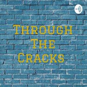Through The Cracks