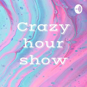 Crazy hour show