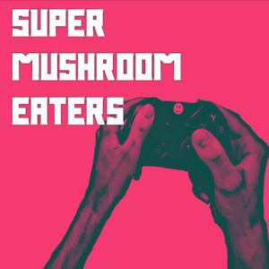 Super Mushroom Eaters