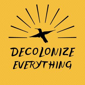 Decolonize Everything