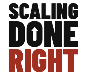 Scaling Done Right Podcast