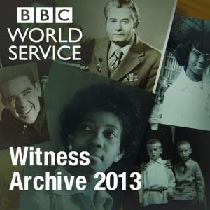 Witness History: Archive 2013