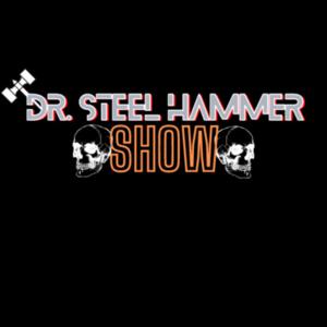 Dr. Steel Hammer Show