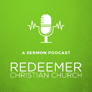 Sermons Archive - Redeemer Christian Church