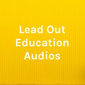 Lead Out Education Audios