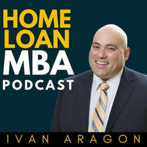 Home Loan MBA with Ivan Aragon