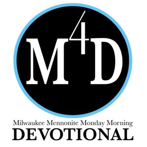 Milwaukee Mennonite Monday Morning Devotionals