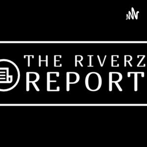 The Riverz Report Podcast