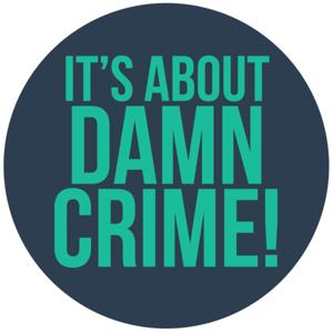 It's About Damn Crime! Podcast