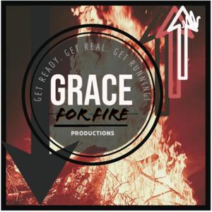 Grace For Fire Productions