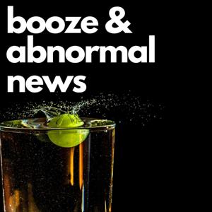 Booze & Abnormal News