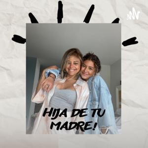 ¡Hija De Tu Madre!