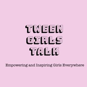 Tween Girls Talk