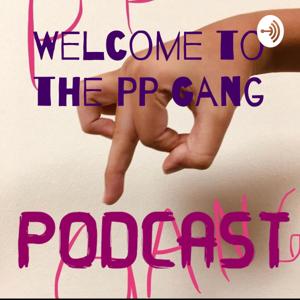 The PP Gang Podcast