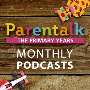 The Parentalk Podcast for the Primary Years