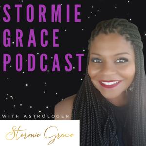 The Stormie Grace Astrology Podcast by STORMIE GRACE