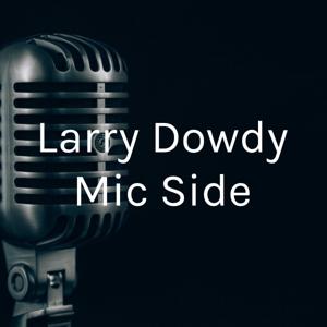 Larry Dowdy Mic Side