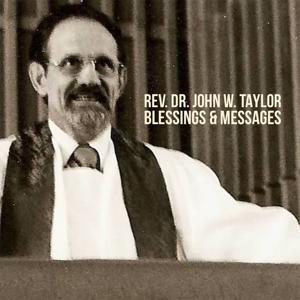 Blessings & Messages - Rev. Dr. John W. Taylor