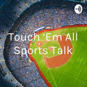 Touch ‘Em All Sports Talk