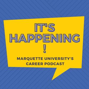 It's Happening! Marquette University's Career Podcast