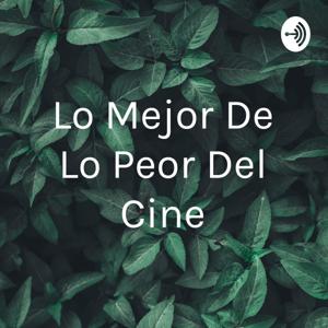 Lo Mejor De Lo Peor Del Cine